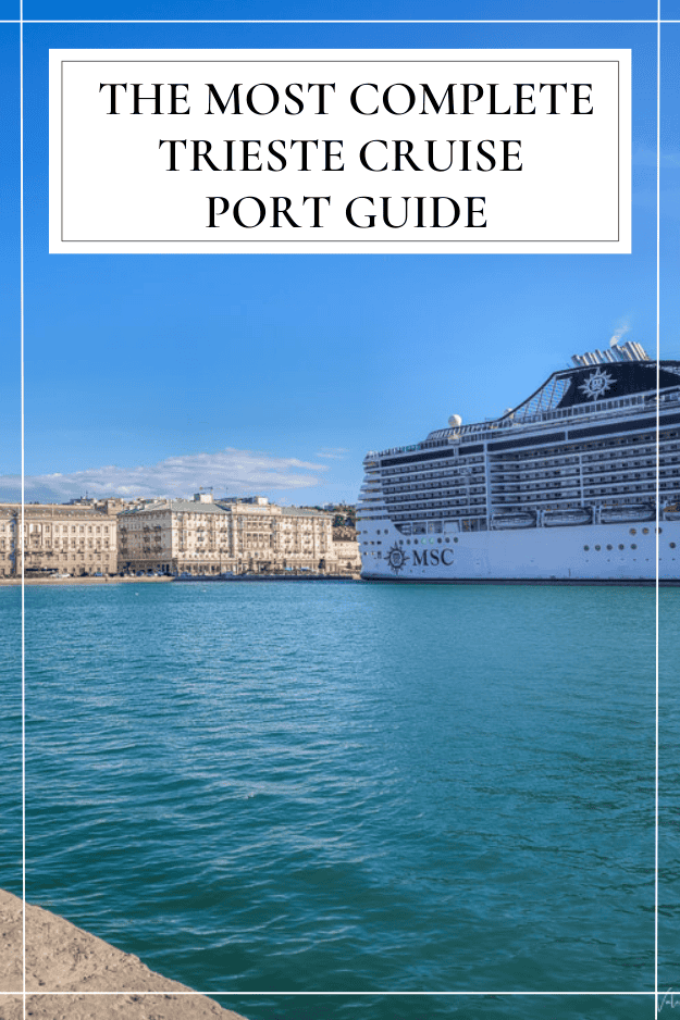 A large MSC cruise ship docked at the cruise port of Trieste with historic buildings visible in the background. The text "The Most Complete Trieste Cruise Port Guide" is displayed at the top, highlighting the Cruise Terminal Trieste.